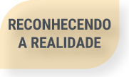 Reconhecendo a realidade