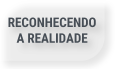 Reconhecendo a realidade